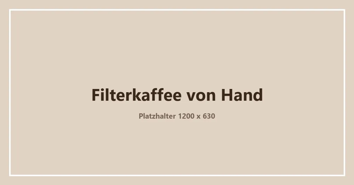 Platzhaltergrafik zum Thema Filterkaffee von Hand – ein eigenes Bild folgt
