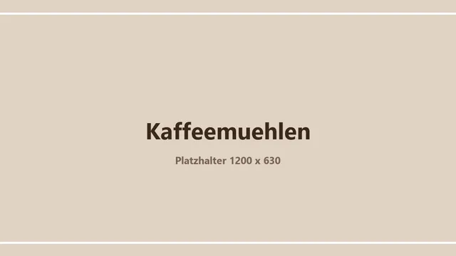 Platzhaltergrafik zum Thema Kaffeemühlen im Vergleich – ein eigenes Bild folgt