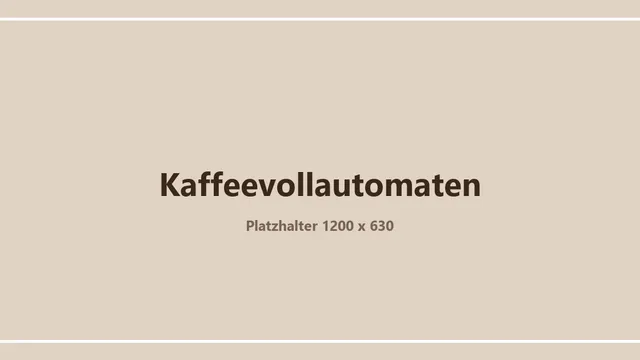 Platzhaltergrafik zum Thema Kaffeevollautomaten im Vergleich – ein eigenes Bild folgt